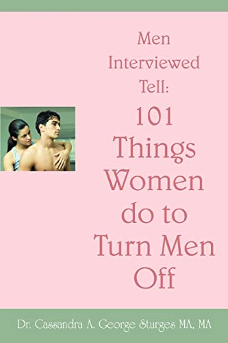 Stock image for Men Interviewed Tell: 101 Things Women do to Turn Men Off for sale by Chiron Media