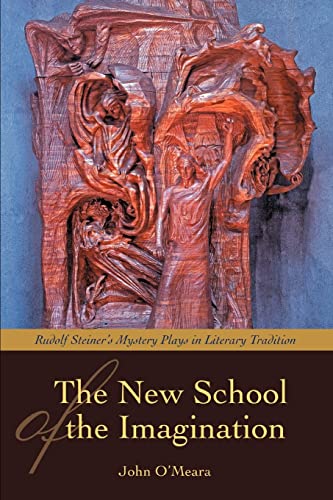 Beispielbild fr THE NEW SCHOOL OF THE IMAGINATION: RUDOLF STEINERS MYSTERY PLAYS IN LITERARY TRADITION zum Verkauf von Lucky's Textbooks