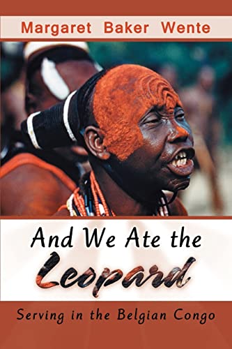 Stock image for And We Ate the Leopard : Serving in the Belgian Congo for sale by Better World Books