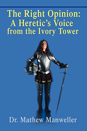 Stock image for The Right Opinion: A Heretic's Voice from the Ivory Tower for sale by SecondSale