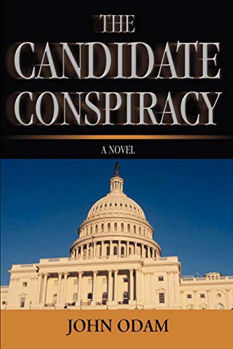 Stock image for The Candidate Conspiracy : A Novel for sale by Better World Books