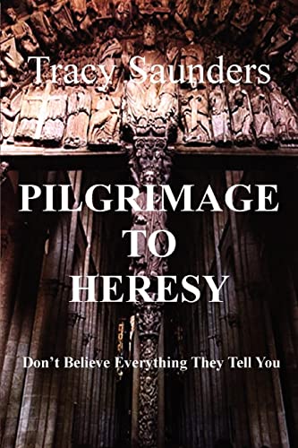 9780595469123: Pilgrimage to Heresy: Don't Believe Everything They Tell You