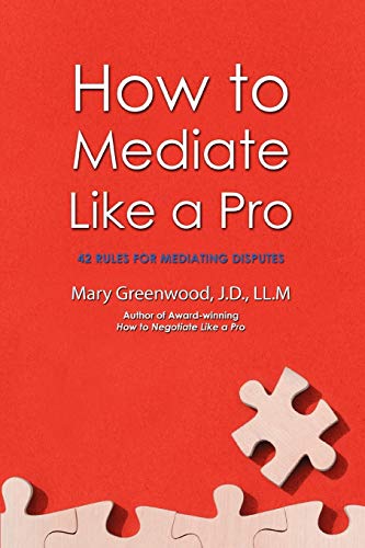 Stock image for How to Mediate Like a Pro: 42 Rules for Mediating Disputes for sale by SecondSale