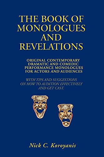 Stock image for The Book of Monologues and Revelations:Original Contemporary Dramatic and Comedic Performance Monologues for Actors and Audiences for sale by Chiron Media