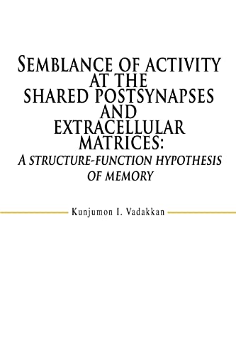 Stock image for Semblance of activity at the shared postsynapses and extracellular matrices: A structure-function hypothesis of memory for sale by Chiron Media
