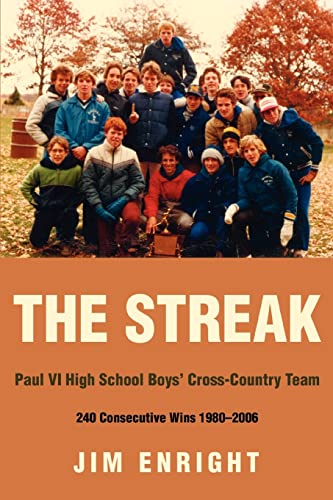 9780595470198: THE STREAK: Paul VI High School Boys' Cross-Country Team 240 Consecutive Wins 19802006