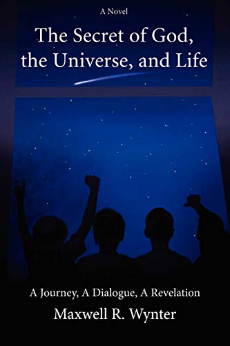 Stock image for The Secret of God, the Universe, and Life: A Journey, A Dialogue, A Revelation for sale by Chiron Media