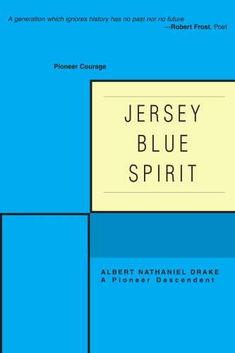 Jersey Blue Spirit: Pioneer Courage (9780595471102) by Drake, Albert
