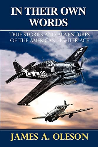 In Their Own Words: True Stories and Adventures of the American Fighter Ace.