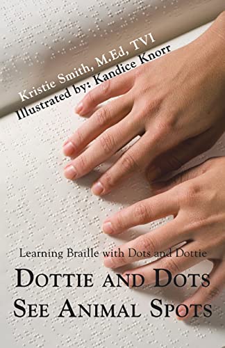 Stock image for Dottie and Dots See Animal Spots : Learning Braille with Dots and Dottie for sale by Better World Books