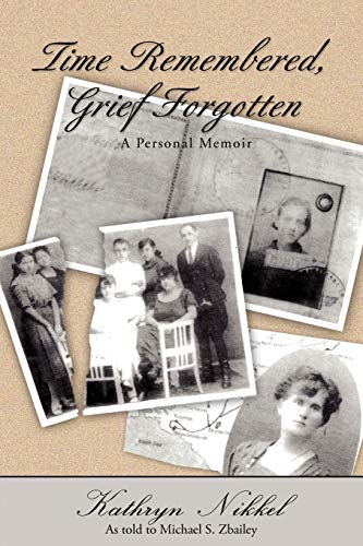 Time Remembered, Grief Forgotten: A Personal Memoir
