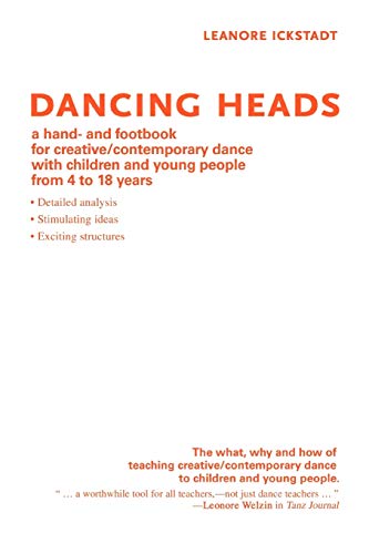 9780595472536: Dancing Heads: a hand- and footbook for creative/contemporary dance with children and young people from 4 to 18 years