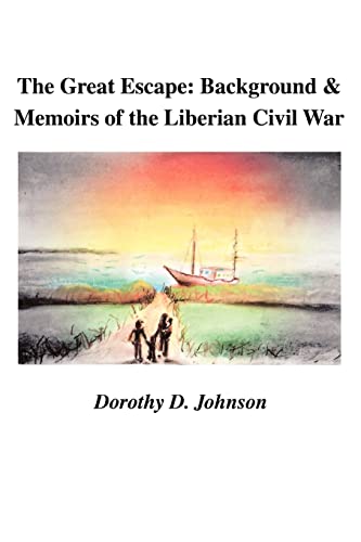 Beispielbild fr The Great Escape: Background and Memoirs of the Liberian Civil War : Background and Memoirs of the Liberian Civil War zum Verkauf von Better World Books