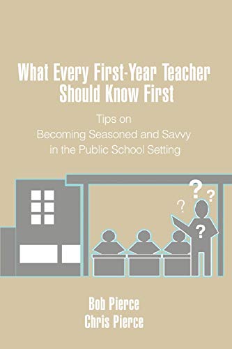 Imagen de archivo de What Every FirstYear Teacher Should Know First Tips on Becoming Seasoned and Savvy in the Public School Setting a la venta por PBShop.store US