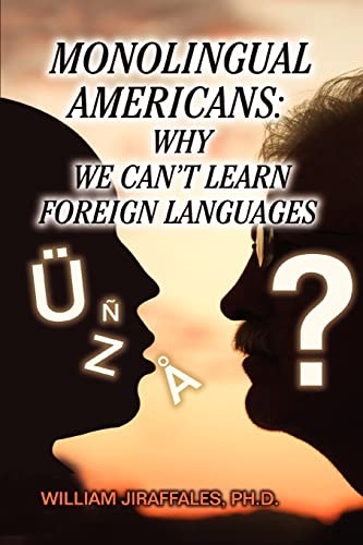 9780595473885: Monolingual Americans: Why we can't learn foreign languages