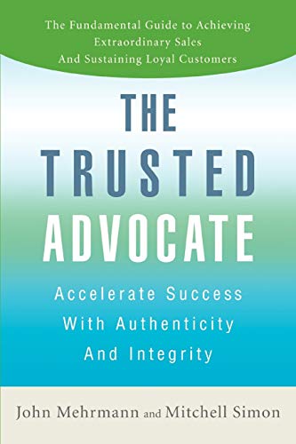 Stock image for The Trusted Advocate: Accelerate Success with Authenticity and Integrity for sale by medimops