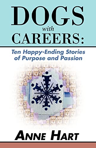 Stock image for Dogs with Careers Ten HappyEnding Stories of Purpose and Passion for sale by PBShop.store US