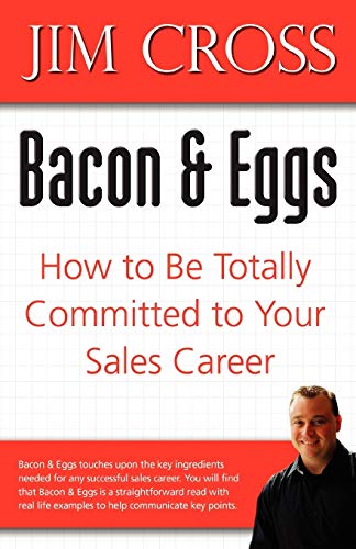 Stock image for Bacon & Eggs: How to Be Totally Committed to Your Sales Career for sale by Chiron Media