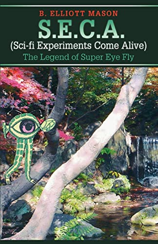 Stock image for S.E.C.A. (Sci-fi Experiments Come Alive): The Legend of Super Eye Fly for sale by Lucky's Textbooks