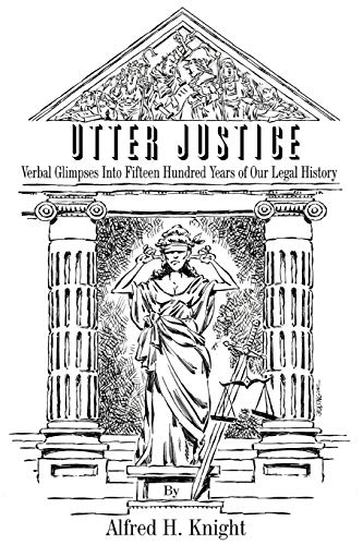 Beispielbild fr UTTER JUSTICE Verbal Glimpses Into Fifteen Hundred Years Of Our Legal History zum Verkauf von PBShop.store US