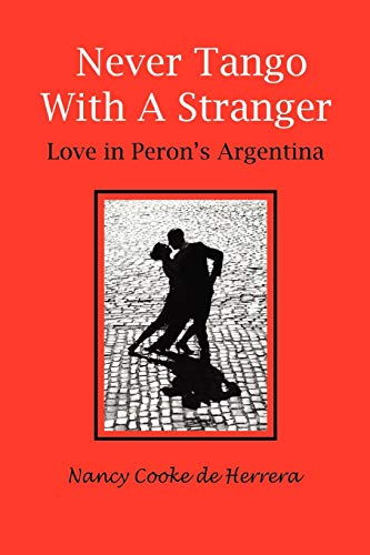 Stock image for Never Tango with a Stranger: Love in Peron's Argentina for sale by ThriftBooks-Dallas