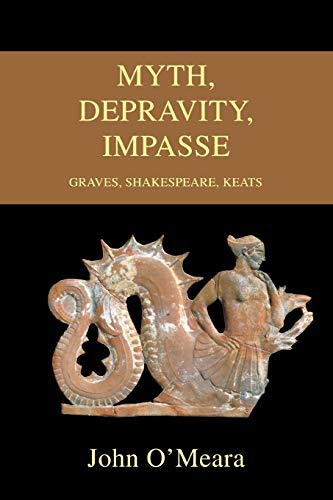 Beispielbild fr Myth; Depravity; Impasse: Graves; Shakespeare; Keats zum Verkauf von Ria Christie Collections