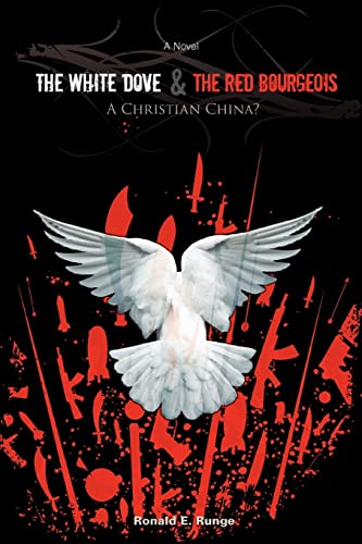 Stock image for The White Dove & The Red Bourgeois: A Christian China? for sale by Philip M. Giraldi