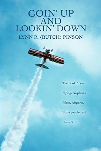 Beispielbild fr Goin' Up And Lookin' Down: THE BOOK ABOUT FLYING, AIRPLANES, PILOTS, AIRPORTS, PLANE PEOPLE, AND PLANE STUFF¿ zum Verkauf von WorldofBooks