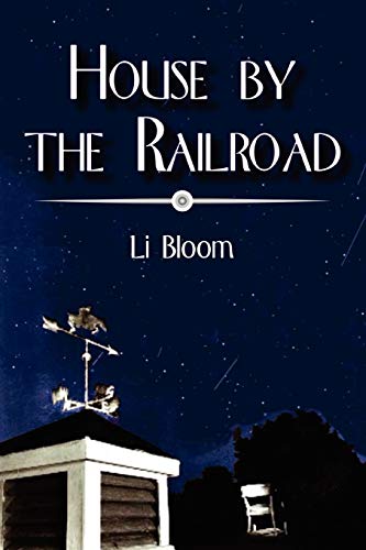 House by the Railroad (9780595476985) by Bloom, Lisa