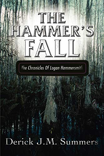 9780595478538: The Hammer's Fall: The Chronicles Of Logan Hammersmith