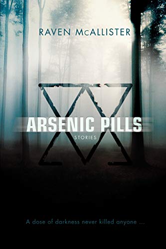 Arsenic Pills : Stories - Raven McAllister