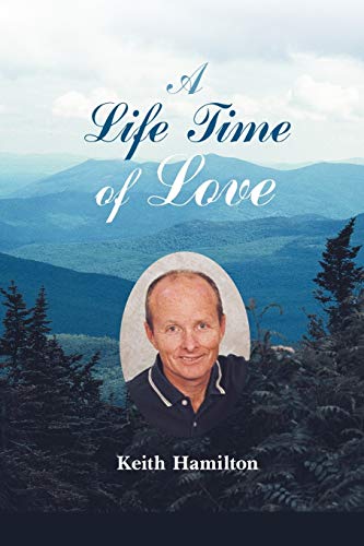 A Life Time of Love: Poems to Heal the Heart & Soul (9780595480067) by Hamilton, Keith