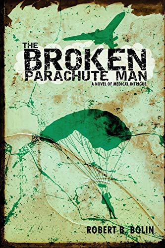 Stock image for The Broken Parachute Man A Novel of Medical Intrigue for sale by PBShop.store US