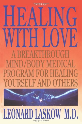 Stock image for Healing with Love: A Breakthrough Mind/Body Medical Program for Healing Yourself and Others for sale by Irish Booksellers