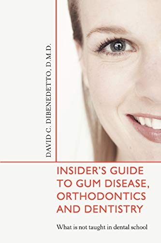 Beispielbild fr Insider¿s Guide to Gum Disease, Orthodontics and Dentistry: What is not taught in dental school zum Verkauf von AwesomeBooks