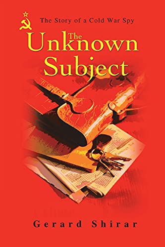 9780595481354: The Unknown Subject: The Story of a Cold War Spy