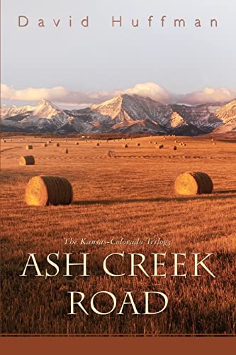 Stock image for ASH CREEK ROAD: The Kansas-Colorado Trilogy for sale by Lucky's Textbooks