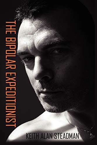 9780595481477: THE BIPOLAR EXPEDITIONIST: The survival and taming of a two faced disorder.