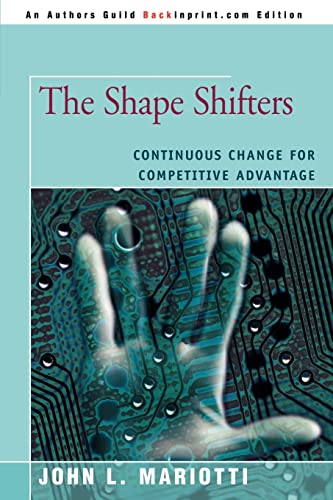 Stock image for THE SHAPE SHIFTERS: CONTINUOUS CHANGE FOR COMPETITIVE ADVANTAGE for sale by Lucky's Textbooks
