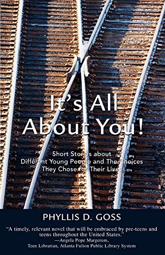 9780595483068: IT'S ALL ABOUT YOU!: Short Stories about Different Young People and The Choices They Chose for Their Lives