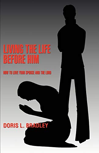 Beispielbild fr Living the Life Before Him: How to Love Your Spouse and the Lord zum Verkauf von Chiron Media