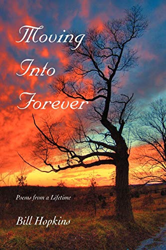 Imagen de archivo de Moving Into Forever Poems from a Lifetime a la venta por PBShop.store US
