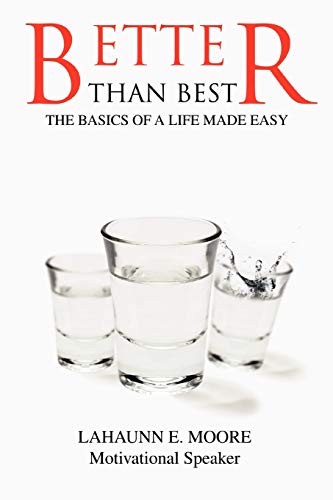 Stock image for BETTER THAN BEST: THE BASICS OF A LIFE MADE EASY for sale by Chiron Media