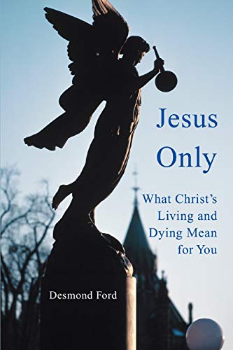 Imagen de archivo de Jesus Only: What Christ?s Living and Dying Mean for You a la venta por SecondSale