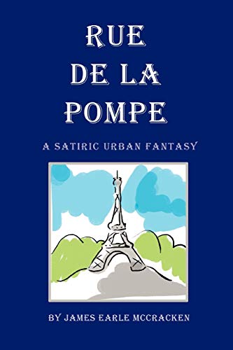 Stock image for Rue de la Pompe: A Satiric Urban Fantasy for sale by Bookmans