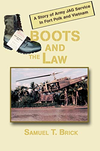 Boots and the Law: A Story of Army JAG Service In Fort Polk and Vietnam