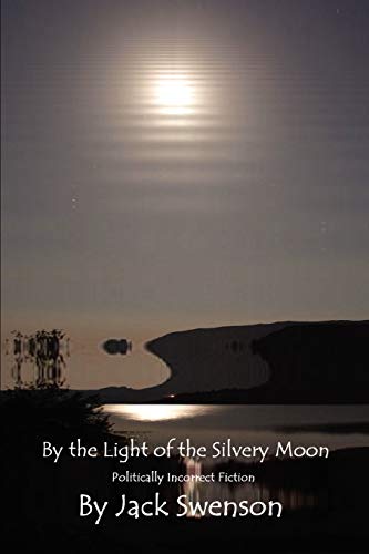 Imagen de archivo de By the Light of the Silvery Moon: Politically Incorrect Fiction a la venta por Lucky's Textbooks