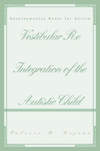 9780595485147: Vestibular Re Integration of the Autistic Child: Developmental Model for Autism