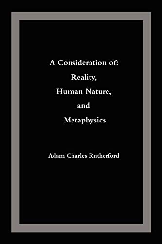 9780595485154: A Consideration of: Reality, Human Nature, and Metaphysics