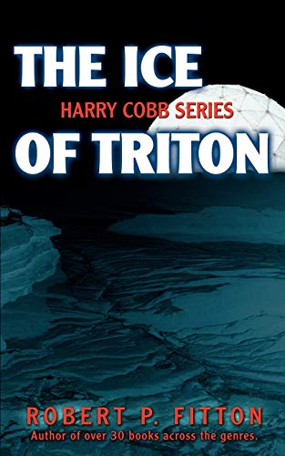 9780595485468: The Ice of Triton: Harry Cobb Series
